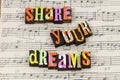 Share dreams dreamer life music love trust enjoy help dream