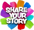 Share your story paper word sign with colorful spectrum paint brush strokes over white