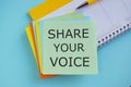 Share your voice text write on colorful sticker note. Conceptual photo asking employee or member to give his opinion or suggestion