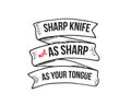 Sharp knife not as sharp as your tongue