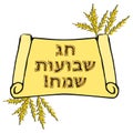 Shavuot. The golden inscription in Hebrew Shavuot Sameah in the translation Happy Shavuot. scroll of the Torah. Ears of wheat