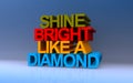 shine bright like a diamon on blue