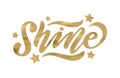 Shine. Gold effect word Vector illustration. Inspirational design for print on tee, card