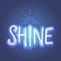 Shine. Inspirational quote phrase. Modern calligraphy with hand drawn word, rays. Lettering for web, poster, background, postcard