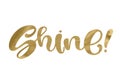 Shine. Inspirational quote phrase. Modern calligraphy lettering with hand drawn word Shine and star with rays. Lettering for web,