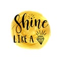 Shine like a diamond lettering inspirational poster design