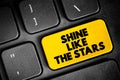 Shine Like the Stars text button on keyboard, concept background Royalty Free Stock Photo