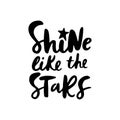 Shine like the stars- unique hand drawn nursery poster with lettering. Cute baby clothes design. Vector. Royalty Free Stock Photo