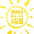 Shine like the sun lettering poster, abstract sunshine, watercolor with clipping mask