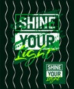 Shine your light motivational stroke typepace design, Short phrases quotes, typography, slogan grunge