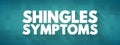 Shingles Symptoms - viral infection that causes a painful rash, medical text concept for presentations and reports