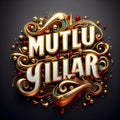 Shiny and gold colored Mutlu Yillar text illustration as Turkish