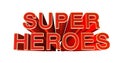 3D illustration of the word Super Heroes on white background. 3D rendering. Royalty Free Stock Photo