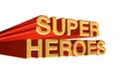3D illustration of the word Super Heroes on white background. 3D rendering. Royalty Free Stock Photo