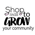 Shop Small to Grow Your Community quote