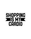shopping is my cardio. Hand drawn typography poster design