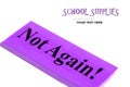 Time for purchasing school supplies. Eraser with not again message