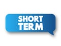 Short Term - occurring over or involving a relatively short period of time, text concept message bubble Royalty Free Stock Photo