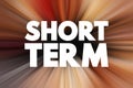 Short Term - occurring over or involving a relatively short period of time, text concept background Royalty Free Stock Photo