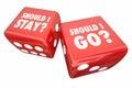 Should I Stay or Go Roll Dice Decide 3d Illustration Royalty Free Stock Photo