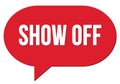 SHOW OFF text written in a red speech bubble