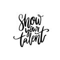 Show your talent sign. Handwritten text for school talent show auditions, office party, singing contest in karaoke.