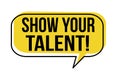 Show your talent speech bubble