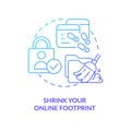 Shrink your online footprint blue gradient concept icon