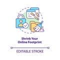 Shrink your online footprint concept icon