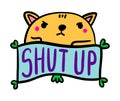 Shut up hand drawn vector illustration in cartoon comic style cat angry expressive label lettering Royalty Free Stock Photo