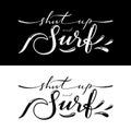 Shut up and surf. Black and white surfing related t-shirt or poster designs. Vector illustration. Royalty Free Stock Photo