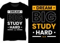 Dream big study hard inspirational quote, Educational Quote Typography Design