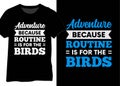Adventure Because Routine Is For The Birds. Adventure Quote, Travel Quote.