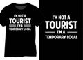 I\'m Not A Tourist, I\'m A Temporary Local. Travel Guides Quote, Travel Quote.