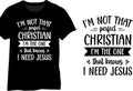 I\'m Not That Perfect Christian I\'m The One That Knows I Need Jesus