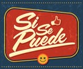 Si se puede - Yes you can Spanish text, common phrase in Latin America