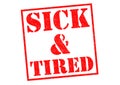 SICK & TIRED