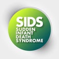 SIDS - Sudden Infant Death Syndrome acronym, medical concept background