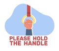 Sign asking to hold on to handrail in public transportation. Metro, train or bus grip. Information poster for transport