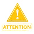 Sign attention. Vector element in grunge style. Old yellow stamp on white background