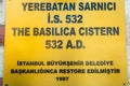 Sign board of The Basilica Cistern, or Cisterna Basilica, is the largest of several hundred ancient cisterns that lie beneath the