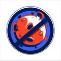 Sign caution stop virus. Stop Bacterial epidemy - quarantine antibacterial and vaccination icon