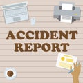 Sign displaying Accident Report. Word Written on A form that is filled out record details of an unusual event Hand