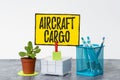 Text sign showing Aircraft Cargo. Business concept Freight Carrier Airmail Transport goods through airplane Tidy
