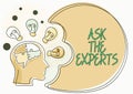 Sign displaying Ask The Experts. Business showcase Look for a professional advice consultation support Man With Puzzled