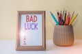 Sign displaying Bad Luck. Concept meaning an unfortunate state resulting from unfavorable outcomes Mischance Empty