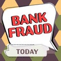 Sign displaying Bank Fraud. Conceptual photo intentional perversion of truth to induce another to part with something