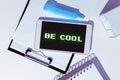 Sign displaying Be Cool. Business showcase Have a good attitude be relaxed positive smile cheer you up