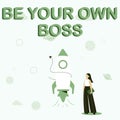 Sign displaying Be Your Own Boss. Business concept Entrepreneurship Start business Independence Selfemployed