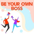 Sign displaying Be Your Own Boss. Word Written on Entrepreneurship Start business Independence Selfemployed Illustration
